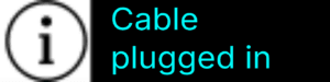 Cable Plugged In display